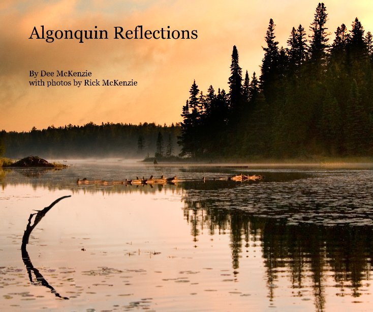 Ver Algonquin Reflections por Dee McKenzie with photos by Rick McKenzie
