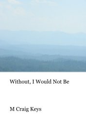 Without, I Would Not Be book cover