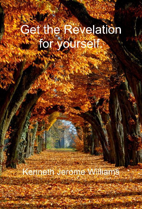 Bekijk Get the Revelation for yourself. op Kenneth Jerome Williams
