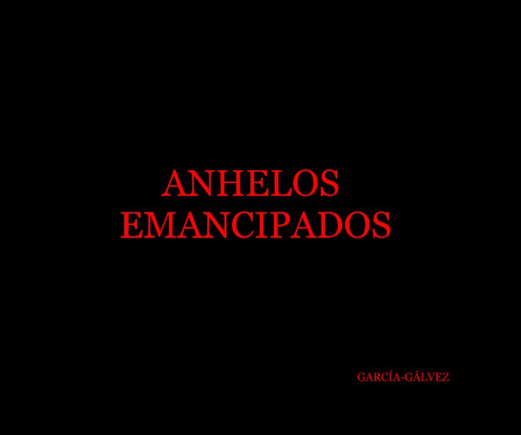 View ANHELOS EMANCIPADOS by GARCÍA-GÁLVEZ