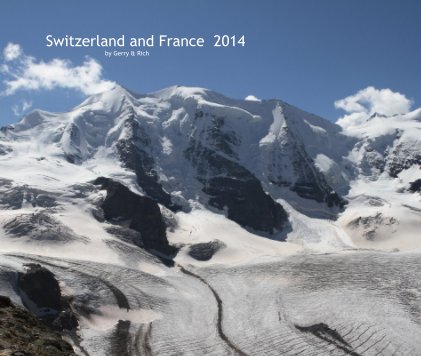 Switzerland and France 2014 by Gerry & Rich book cover