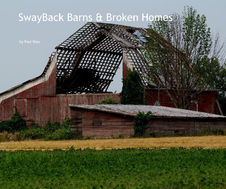 View SwayBack Barns & Broken Homes by Paul Ross