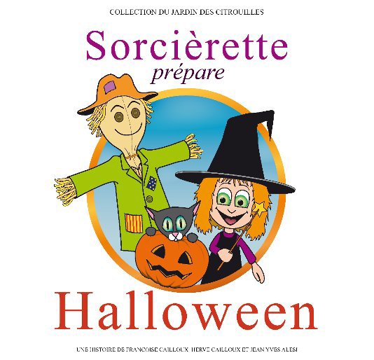 Ver Sorcièrette prépare Halloween por Françoise et Hervé Cailloux, Jean-Yves Alesi