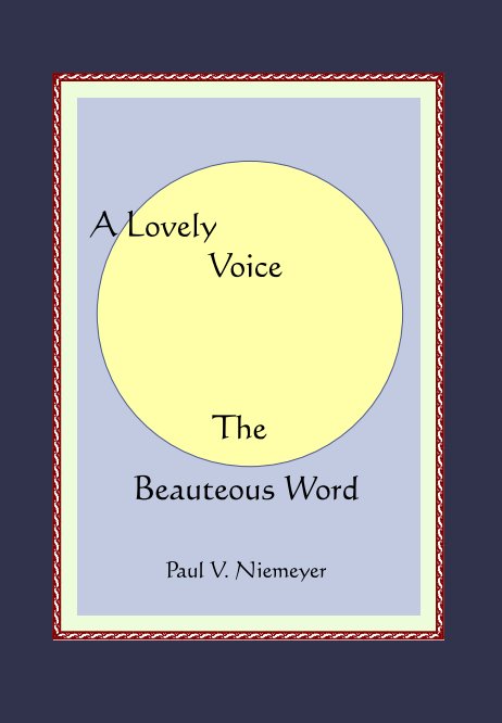 View A Lovely Voice   The Beauteous Word by Paul V. Niemeyer