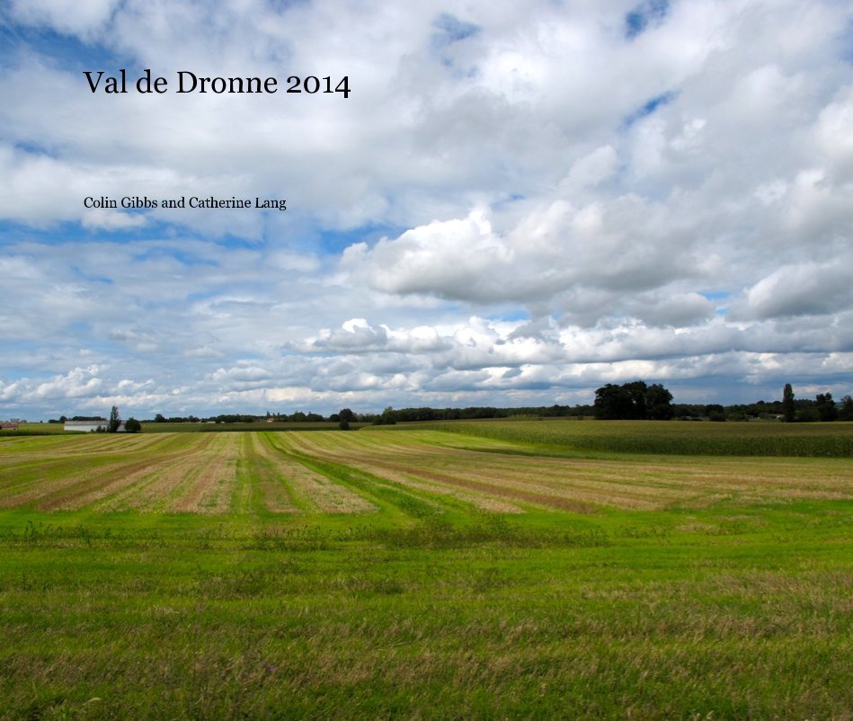 View Val de Dronne 2014 by Colin Gibbs and Catherine Lang