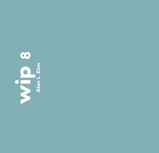 View wip 8 by Alan L. Zinn