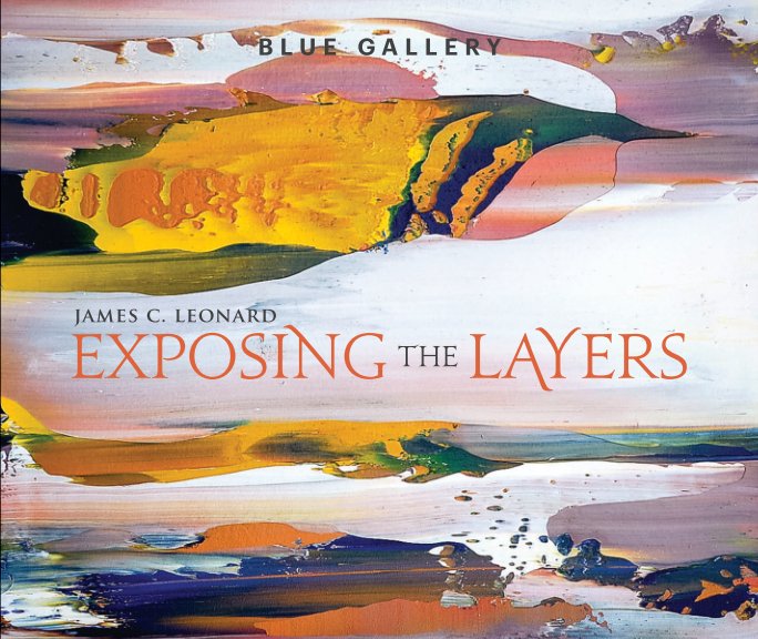 View Exposing the Layers | Blue Gallery by James C. Leonard