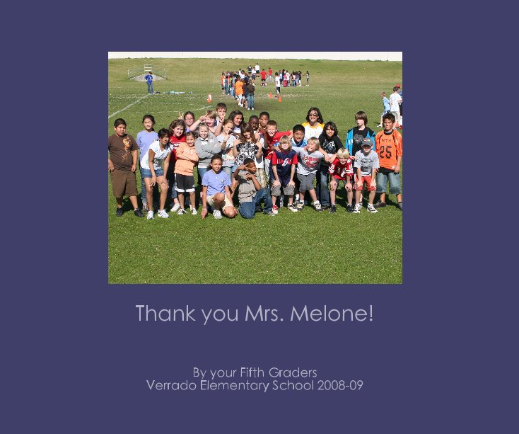 Ver Thank you Mrs. Melone! por your Fifth Graders Verrado Elementary School 2008-09