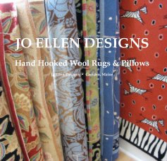 JO ELLEN DESIGNS Hand Hooked Wool Rugs & Pillows Jo Ellen Designs â¢ Camden, Maine book cover