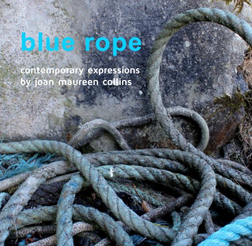 View Blue Rope by Joan Maureen Collins