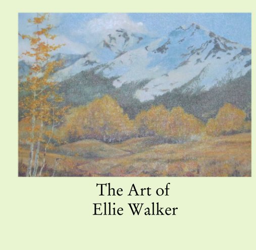 View The Art of  Ellie Walker by Wendy Erich