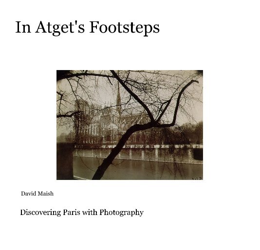 View In Atget's Footsteps by David Maish