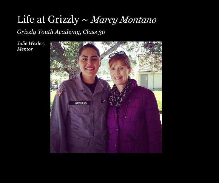 View Life at Grizzly ~ Marcy Montano by Julie Wexler, Mentor