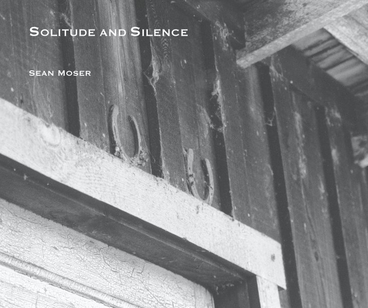 View SOLITUDE AND SILENCE by SEAN MOSER
