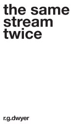 The Same Stream Twice by R G Dwyer book cover