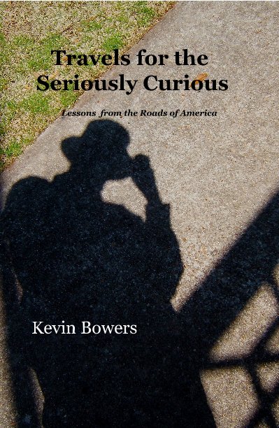 Travels for the Seriously Curious nach Kevin Bowers anzeigen