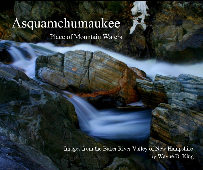 View Asquamchumaukee - Place of Mountain Waters (Open Edition) by Wayne D. King