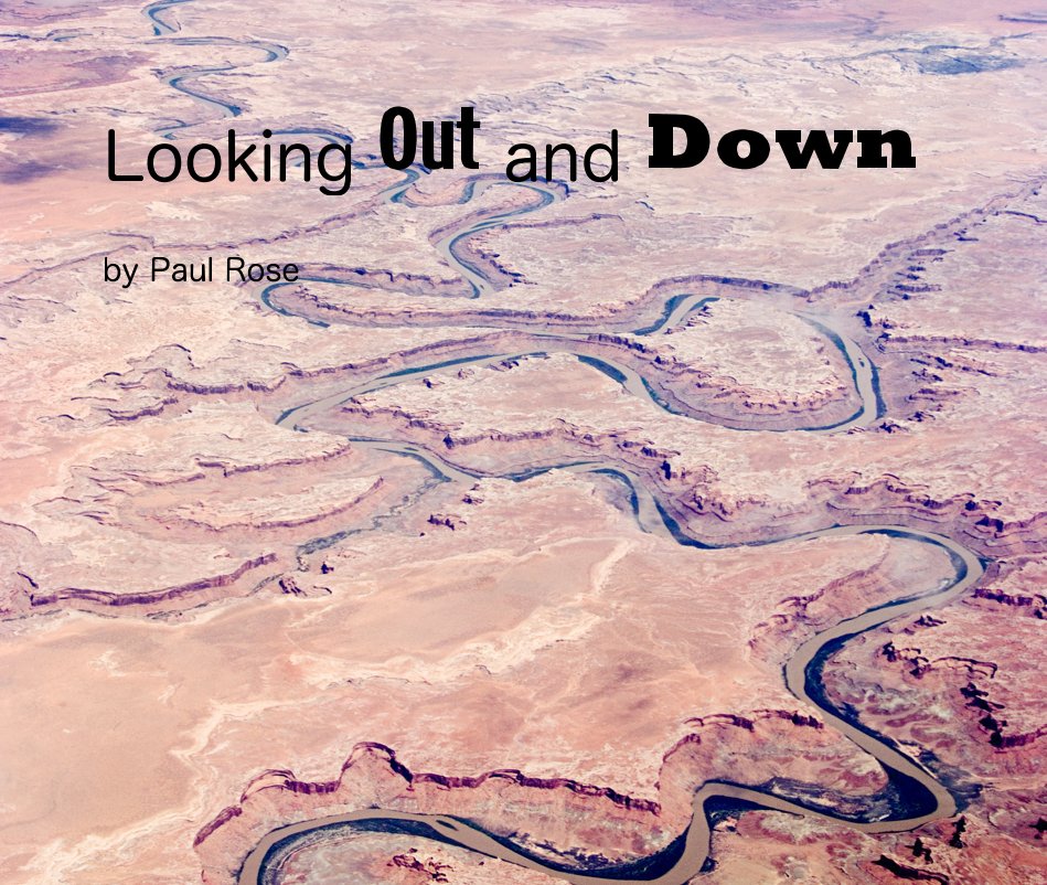 Ver Looking Out and Down por Paul Rose