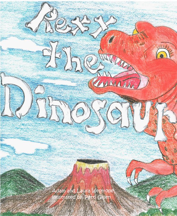 Ver Rexy the Dinosaur por Adam and Laura Westrope illustrated by: Patti Gillen