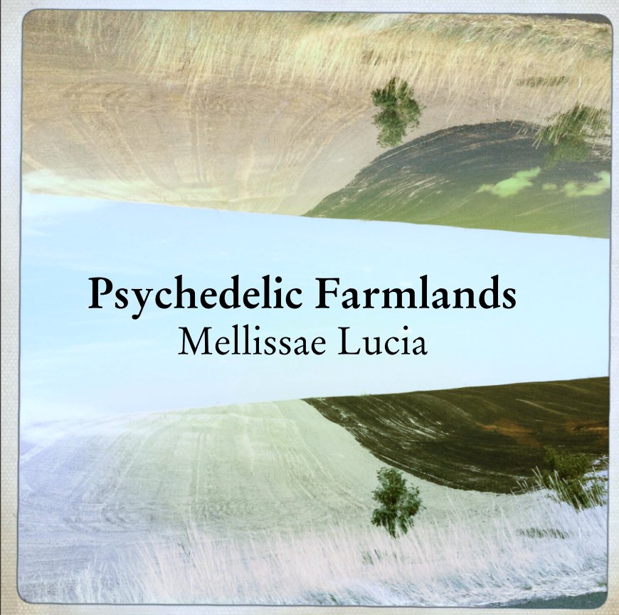 View Psychedelic Farmlands by Mellissae Lucia