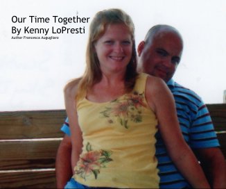 Our Time Together By Kenny LoPresti Author Francesca Augugliaro book cover