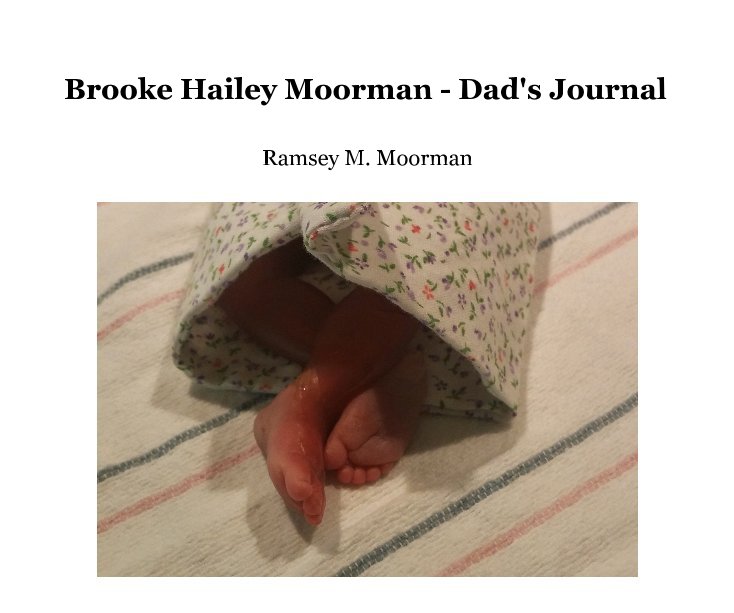 View Brooke Hailey Moorman - Dad's Journal by Ramsey M. Moorman