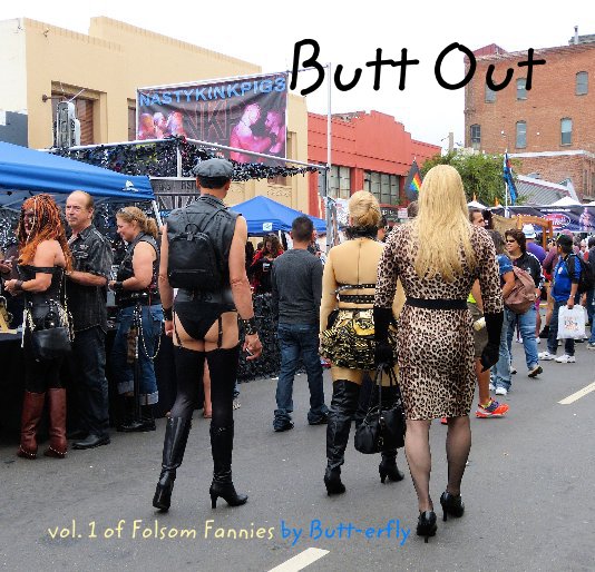 View Butt Out by vol. 1 of Folsom Fannies by Butt-erfly
