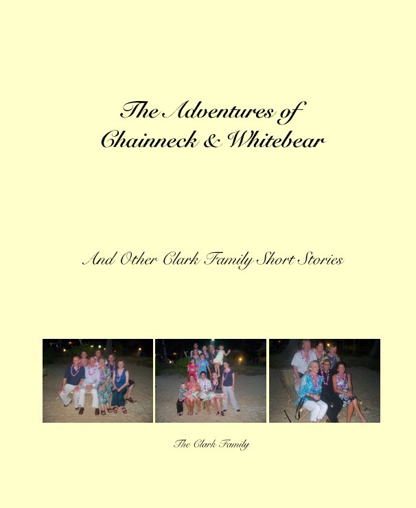 Ver The Adventures of Chainneck & Whitebear por The Clark Family