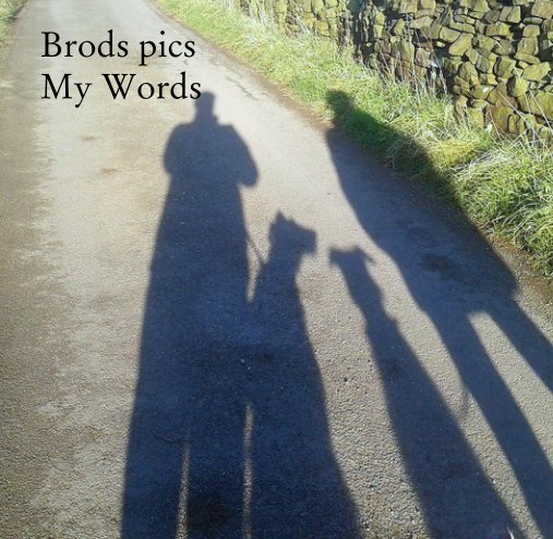 View Brods pics  
My Words by Berrie Broderick