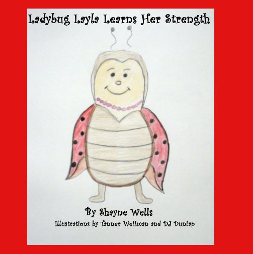 View Layla the Ladybug Learns Her Strength by Shanda D. Wellman