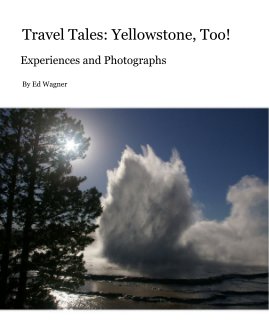 Travel Tales: Yellowstone, Too! book cover