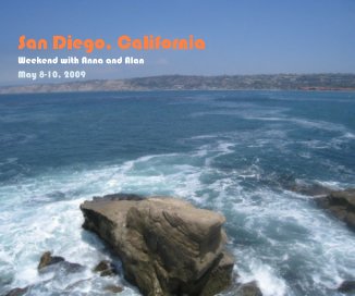 San Diego, California Weekend with Anna and Alan May 8-10, 2009 book cover