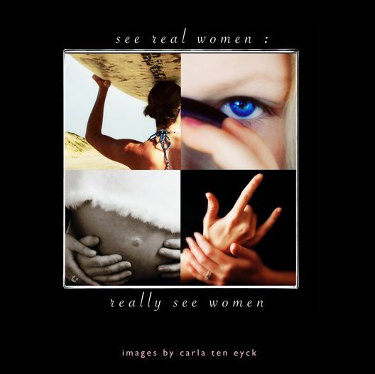 Ver See Real Women: Really See Women por Carla Ten Eyck