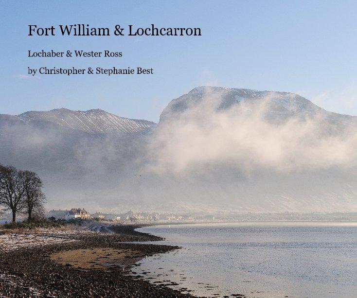 View Fort William & Lochcarron by Christopher & Stephanie Best