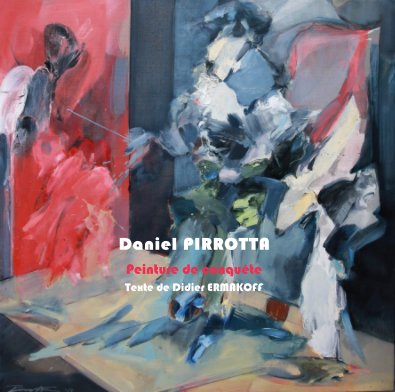 Daniel PIRROTTA Peinture de conquête Texte de Didier ERMAKOFF book cover