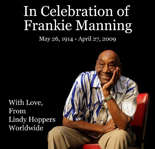 View In Celebration of Frankie Manning by With Love from Lindy Hoppers Worldwide