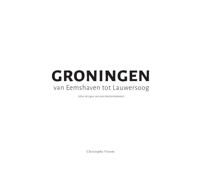 Ver Groningen: van Eemshaven tot Lauwersoog por Christophe Vroom