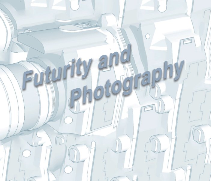 View Futurity and Photography by Troy David Ouellette
