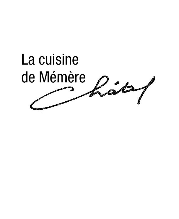 View La cuisine de Mémère Châtel by Nicolas Marionneau-Châtel