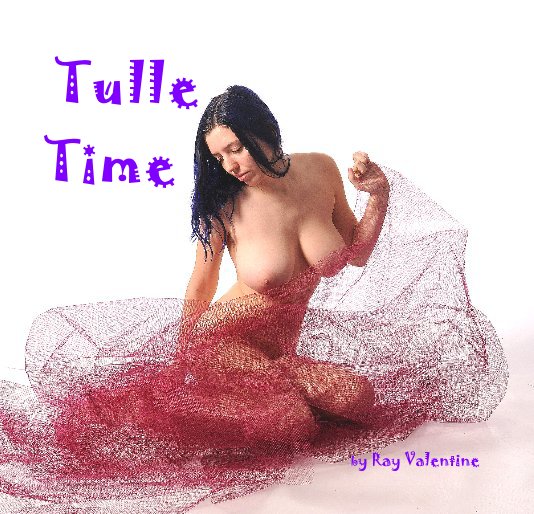 View Tulle Time by Ray Valentine