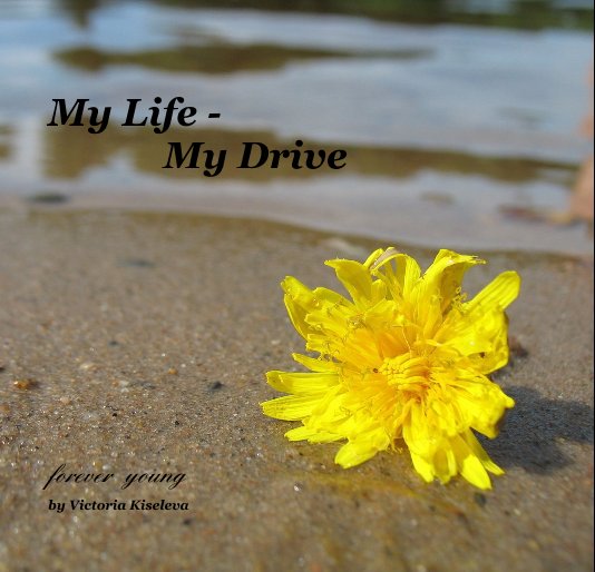 My Life - My Drive nach Victoria Kiseleva anzeigen