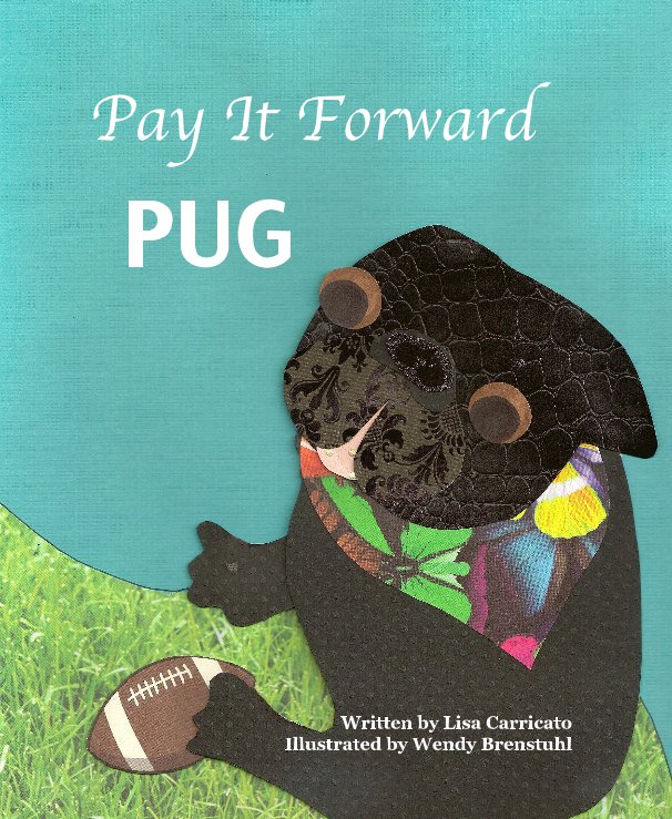 Ver Pay It Forward PUG por Written by Lisa Carricato Illustrated by Wendy Brenstuhl