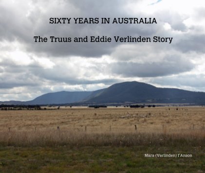 SIXTY YEARS IN AUSTRALIA The Truus and Eddie Verlinden Story book cover