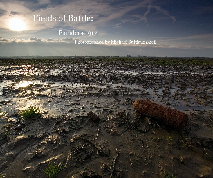 View Fields of Battle: by Photographed by Michael St Maur Sheil