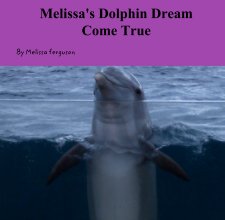 Melissa's Dolphin Dream 
Come True book cover