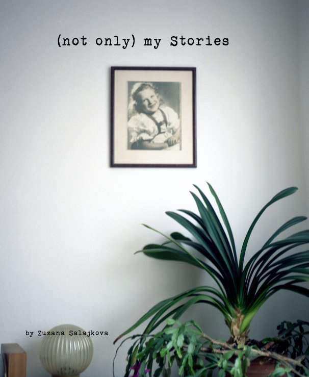 Bekijk (not only) my Stories op Zuzana Salajkova