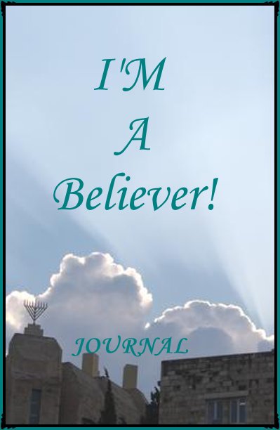 View I'M A Believer! by JOURNAL