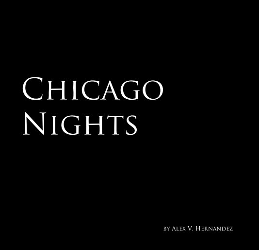 View Chicago Nights by Alex V. Hernandez