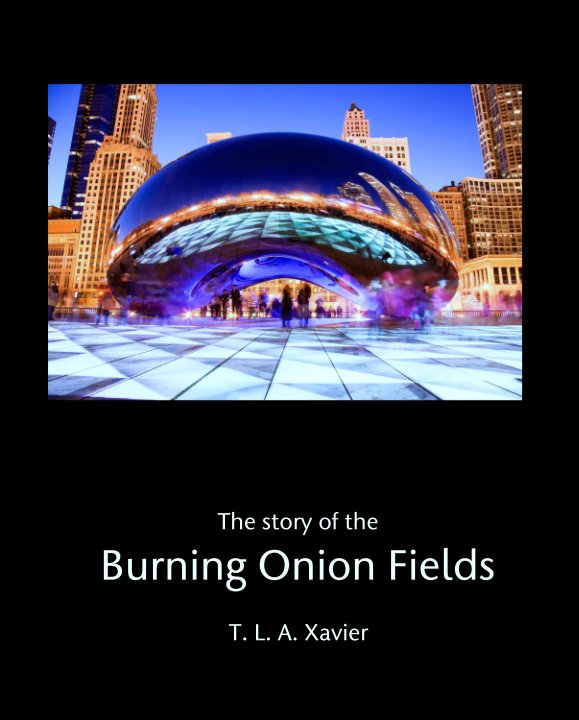 View The story of the Burning Onion Fields by T. L. A. Xavier