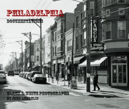 Philadelphia Documentations Black & White Photographs by John Andrulis book cover